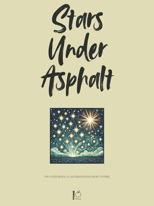Title details for Stars Under Asphalt and Other Bilingual Swedish-English Short Stories by Pomme Bilingual - Available